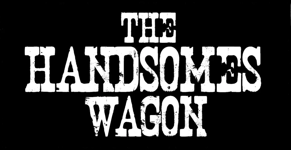 The Handsomes Wagon. Country music, western & honky tonk